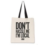 Don't Hassle Me I'm Local Tote Bag