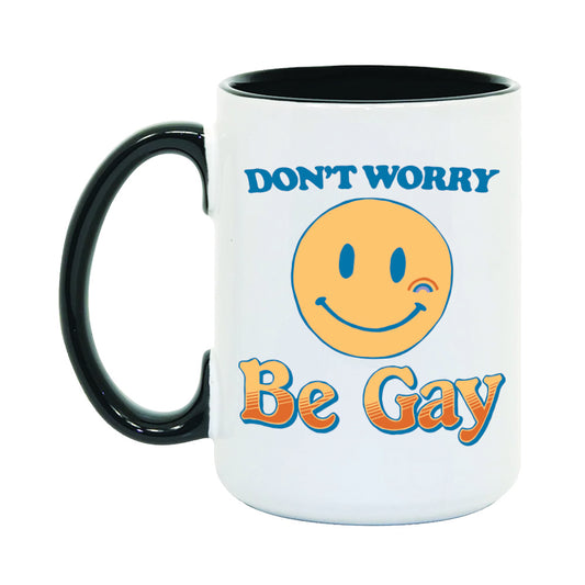 Don't Worry, Be Gay Mug