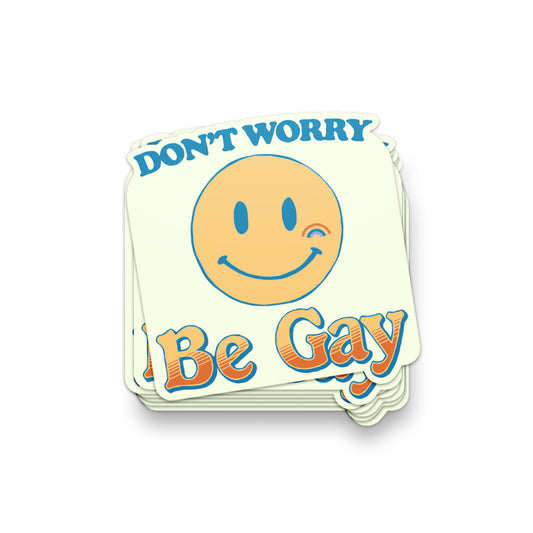 Don't Worry, Be Gay Sticker