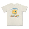 Don't Worry, Be Gay Tee
