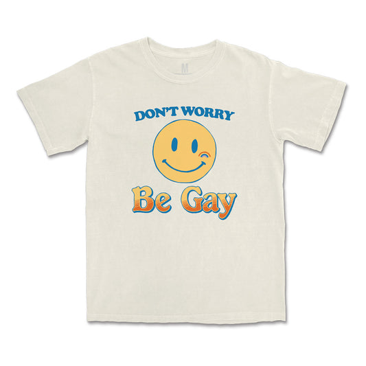 Don't Worry, Be Gay Tee