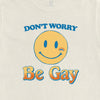 Don't Worry, Be Gay Tee