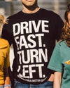 Drive Fast, Turn Left Tee