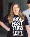 Drive Fast, Turn Left Tee