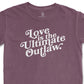 Love is the Ultimate Outlaw Tee