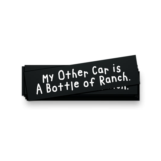 My Other Car is a Bottle of Ranch Bumper Sticker