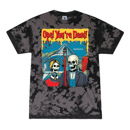 Ope! You're Dead Tee