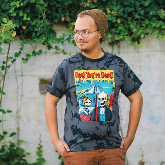 Ope! You're Dead Tee
