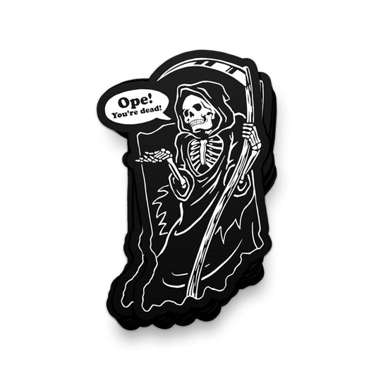 Ope! You're Dead Sticker ***CLEARANCE***