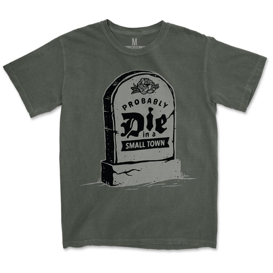 Probably Die in a Small Town Tee