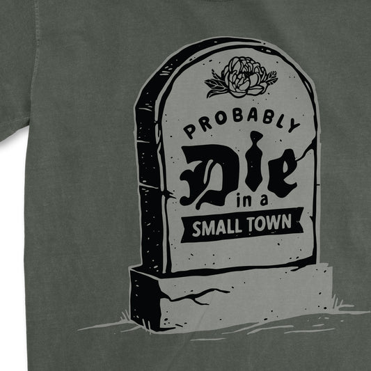 Probably Die in a Small Town Tee