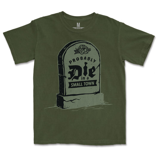 Probably Die in a Small Town Tee