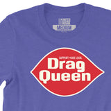 Support Your Local Drag Queen Tee