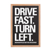 Drive Fast, Turn Left Poster - United State of Indiana
