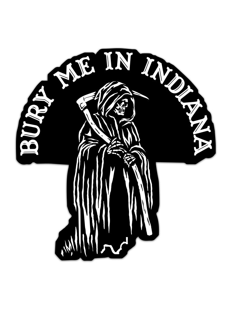 Bury Me In Indiana Sticker