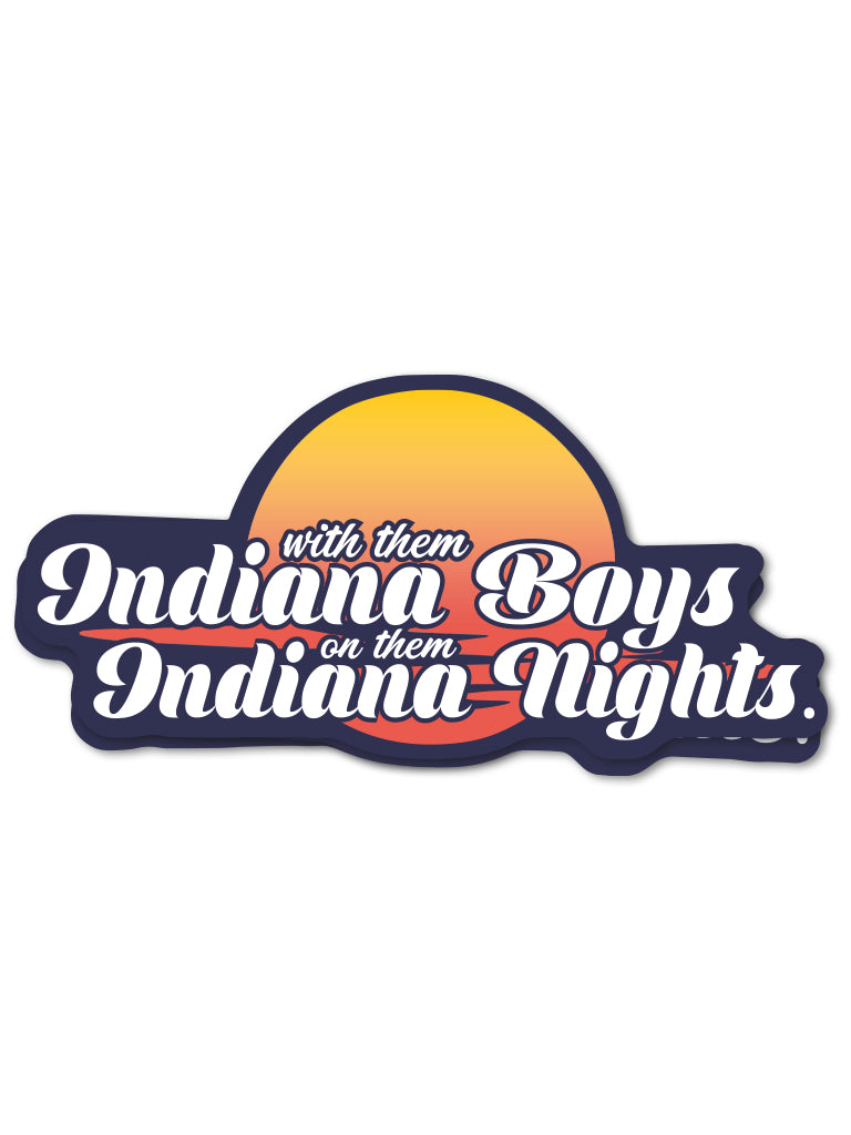 Indiana Boys, Indiana Nights Sticker - United State of Indiana: Indiana-Made T-Shirts and Gifts