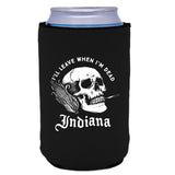 I'll Leave When I'm Dead Coozie