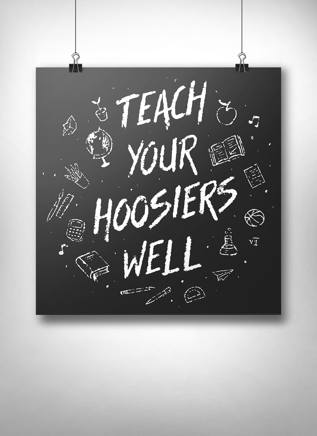 Teach Your Hoosiers Well Poster - United State of Indiana: Indiana-Made T-Shirts and Gifts
